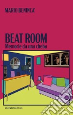 Beat room. Memorie da una cheba