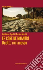 Er core de noantri. Duetto romanesco libro