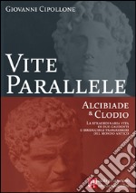 Vite parallele. Alcibiade & Clodio