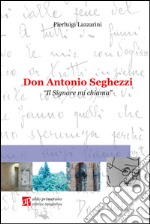 Don Antonio Seghezzi. Il Signore mi chiama libro