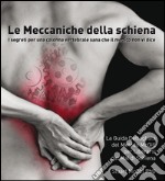 Le meccaniche della schiena. I segreti per una colonna vertebrale sana che il medico non vi dice libro