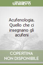 Acufenologia. Quello che ci insegnano gli acufeni libro