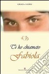 Ti ho chiamato Fabiola libro