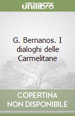 G. Bernanos. I dialoghi delle Carmelitane libro