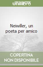 Neiwiller, un poeta per amico libro