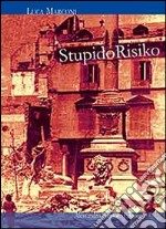 Stupido risiko libro