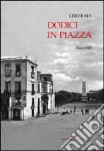 Dodici in piazza libro