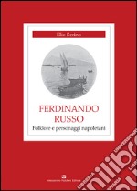 Ferdinando Russo. Folklore e personaggi napoletani libro