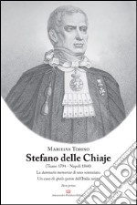 Stefano Delle Chiaje (Teano 1794-Napoli 1860). La damnatio memoriae di uno scienziato. Un caso di spoils system dell'Italia unita. Vol. 1 libro