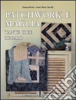 Patchwork e maglia. Tante idee regalo. Ediz. illustrata