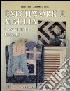 Patchwork e maglia. Tante idee regalo. Ediz. illustrata libro