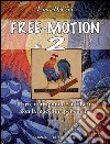 Free-motion 2. L'arte di trapuntare in libertà con la macchina per cucire libro di Di Cera Laura