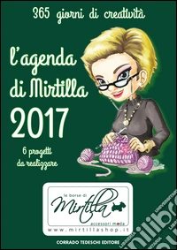 L'agenda di Mirtilla 2017. 6 progetti da realizzare libro