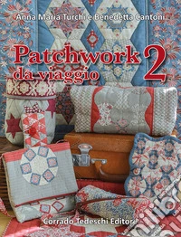 Patchwork da viaggio. Vol. 2