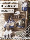 Il viaggio. Manuale di cucito per borse libro