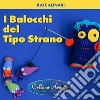 I balocchi del tipo strano libro