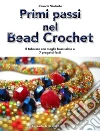 Primi passi nel bead crochet. Il tubolare con maglia bassissima e 7 progetti facili libro di Violante Jolanda