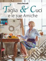 Taglia & cuci e le sue amiche libro