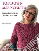 Top-down all'uncinetto. Istruzioni complete per realizzare i propri capi libro