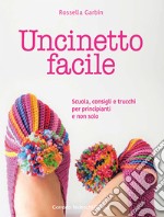 Uncinetto facile. Scuola, consigli e trucchi per principianti e non solo