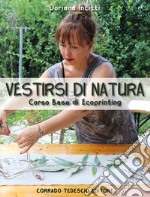 Vestirsi di natura. Corso base di ecoprinting