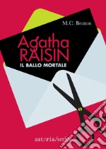 Il ballo mortale. Agatha Raisin libro