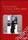 Le ragazze di Rub'Al-Khali. Un anno in una remota città saudita libro