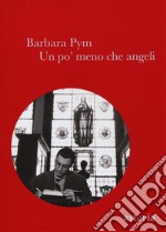 Un po' meno che angeli libro