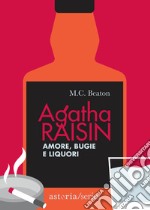 Amore, bugie e liquori. Agatha Raisin libro