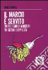 Il marcio è servito. Truffe e scandali alimentari tra sistema e complicità libro di Misuraca Lorenzo