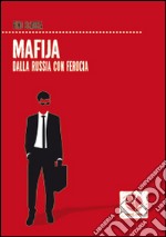 Mafija. Dalla Russia con ferocia libro