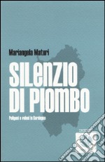 Silenzio di piombo. Poligoni e veleni in Sardegna libro