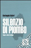 Silenzio di piombo. Poligoni e veleni in Sardegna libro