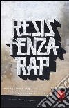 Resistenza rap. Musica, lotta e (forse) poesia: come l'Hip-Hop ha cambiato la mia vita libro