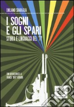 I sogni e gli spari. Storie e linguaggi del '77 libro