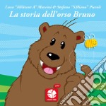 La storia dell'orso Bruno. Ediz. a colori libro