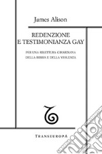 Redenzione e testimonianza gay. Per una rilettura girardiana della Bibbia e della violenza libro