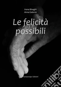 Le felicità possibili libro