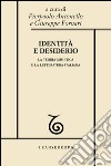 Identità e desiderio. La teoria mimetica e la letteratura italiana libro di Antonello P. (cur.) Fornari G. (cur.)