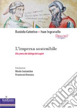 L'impresa sostenibile. Alla prova del dialogo dei saperi