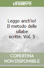 Leggo anch'io! Il metodo delle sillabe scritte. Vol. 5 libro