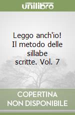 Leggo anch'io! Il metodo delle sillabe scritte. Vol. 7 libro