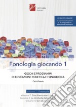 Fonologia giocando. Ediz. per la scuola. Vol. 1: Giochi e programmi di educazione fonetica e fonologica