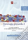 Fonologia giocando. Ediz. a spirale. Vol. 2: Giochiamo con i pesci. Giochi e programmi di educazione fonetica e fonologia libro