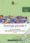 Fonologia giocando. Ediz. a spirale. Vol. 4: Giri di parole. Giochi e programmi di educazione fonetica e fonologica libro