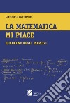 La matematica mi piace. Quaderno degli esercizi libro di Margherita Carmelina