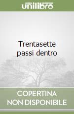 Trentasette passi dentro libro