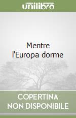 Mentre l'Europa dorme libro