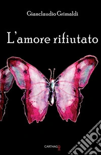 L'amore rifiutato