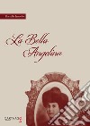 La bella Angelina libro di Jannello Rossella